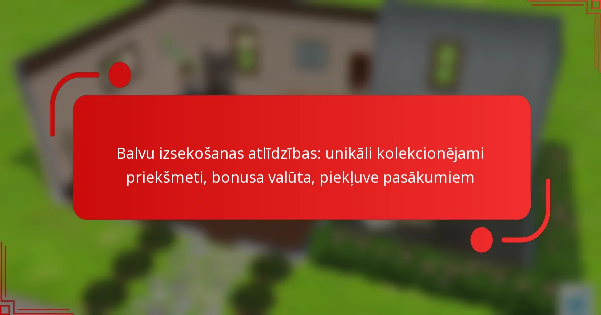 Balvu izsekošanas atlīdzības: unikāli kolekcionējami priekšmeti, bonusa valūta, piekļuve pasākumiem