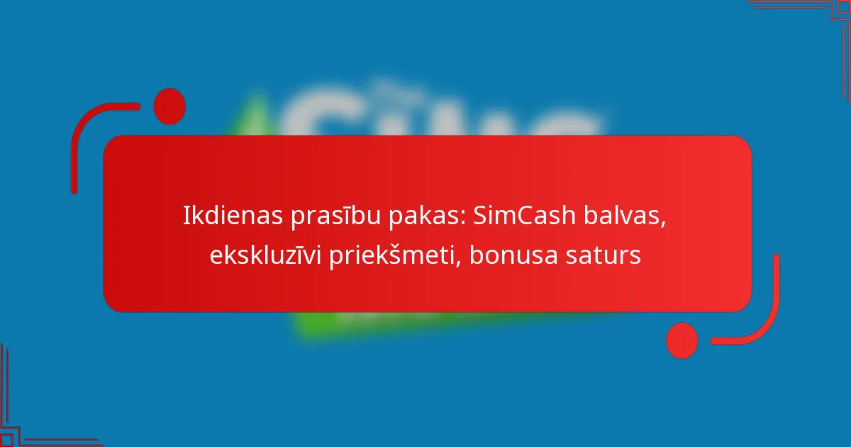 Ikdienas prasību pakas: SimCash balvas, ekskluzīvi priekšmeti, bonusa saturs