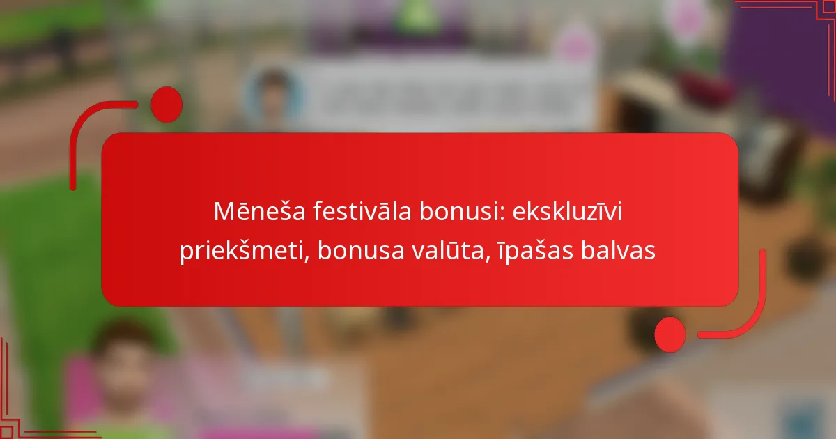 Mēneša festivāla bonusi: ekskluzīvi priekšmeti, bonusa valūta, īpašas balvas
