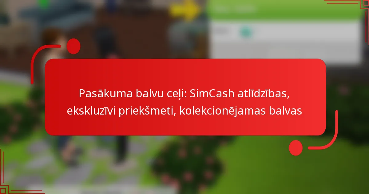 Pasākuma balvu ceļi: SimCash atlīdzības, ekskluzīvi priekšmeti, kolekcionējamas balvas