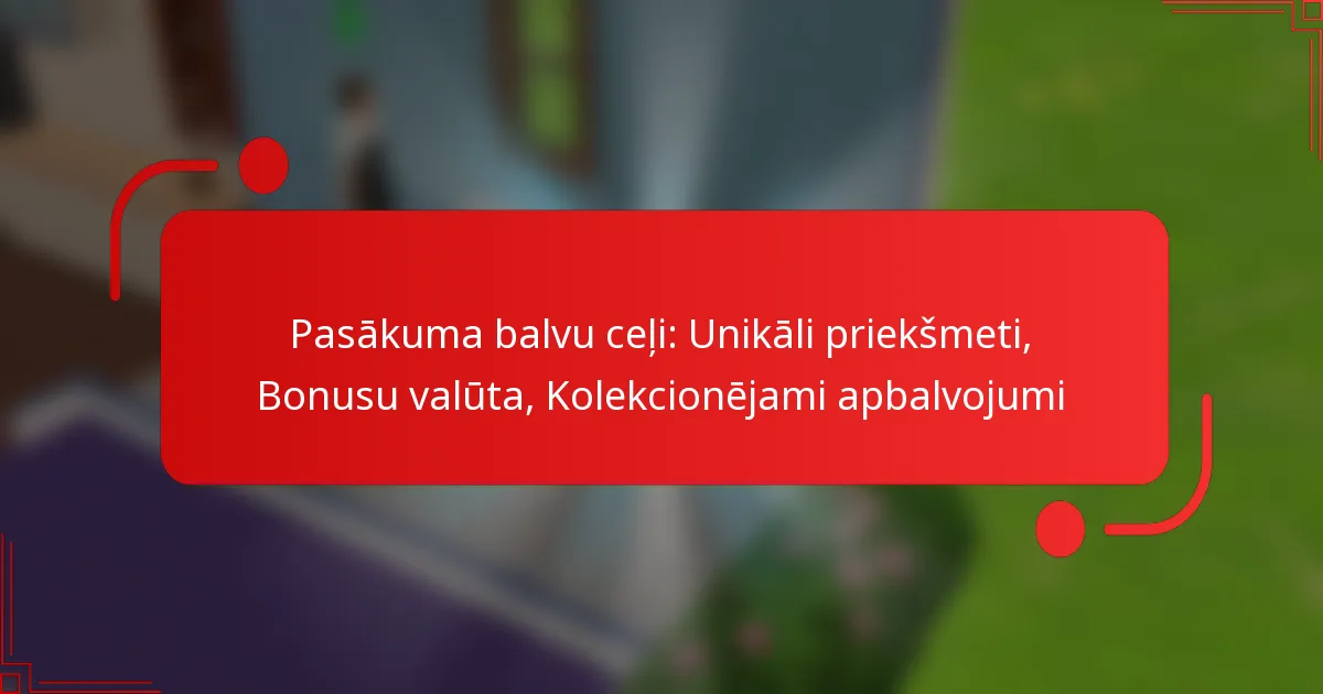Pasākuma balvu ceļi: Unikāli priekšmeti, Bonusu valūta, Kolekcionējami apbalvojumi