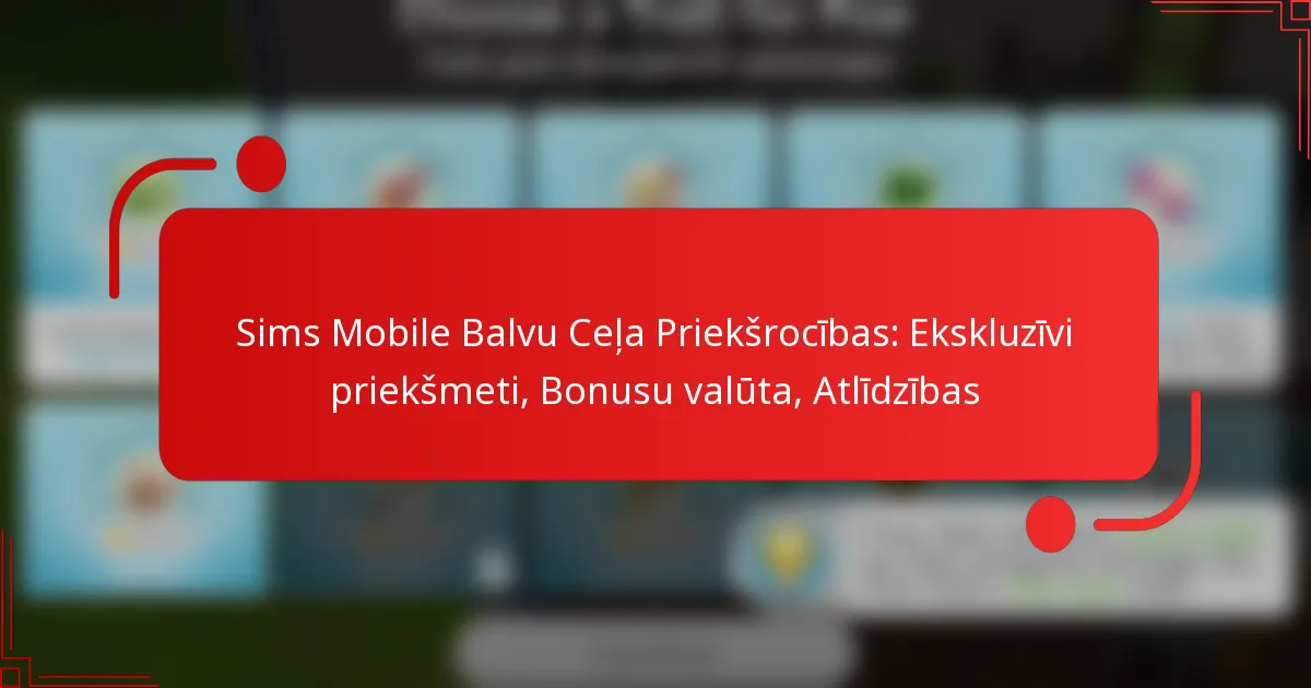 Sims Mobile Balvu Ceļa Priekšrocības: Ekskluzīvi priekšmeti, Bonusu valūta, Atlīdzības