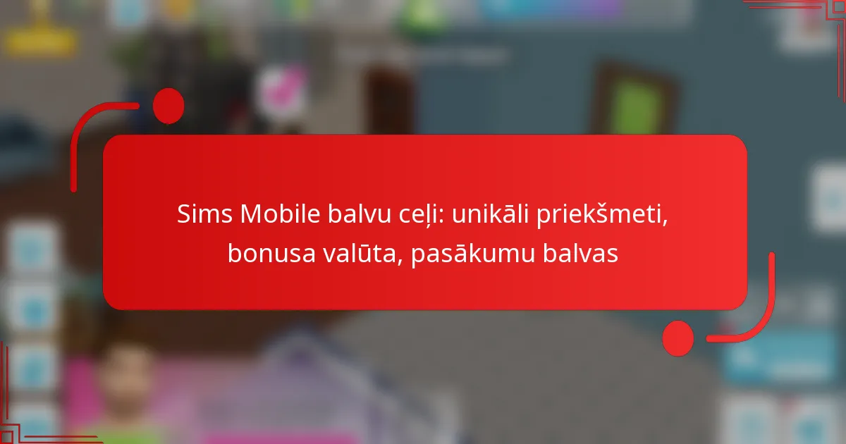 Sims Mobile balvu ceļi: unikāli priekšmeti, bonusa valūta, pasākumu balvas