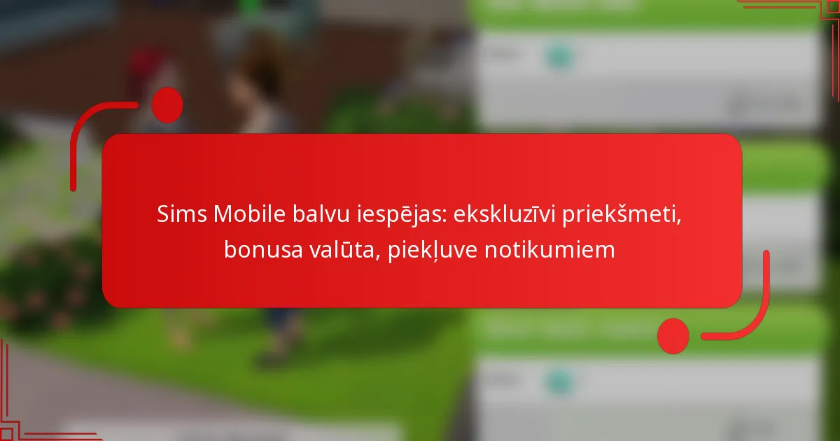 Sims Mobile balvu iespējas: ekskluzīvi priekšmeti, bonusa valūta, piekļuve notikumiem