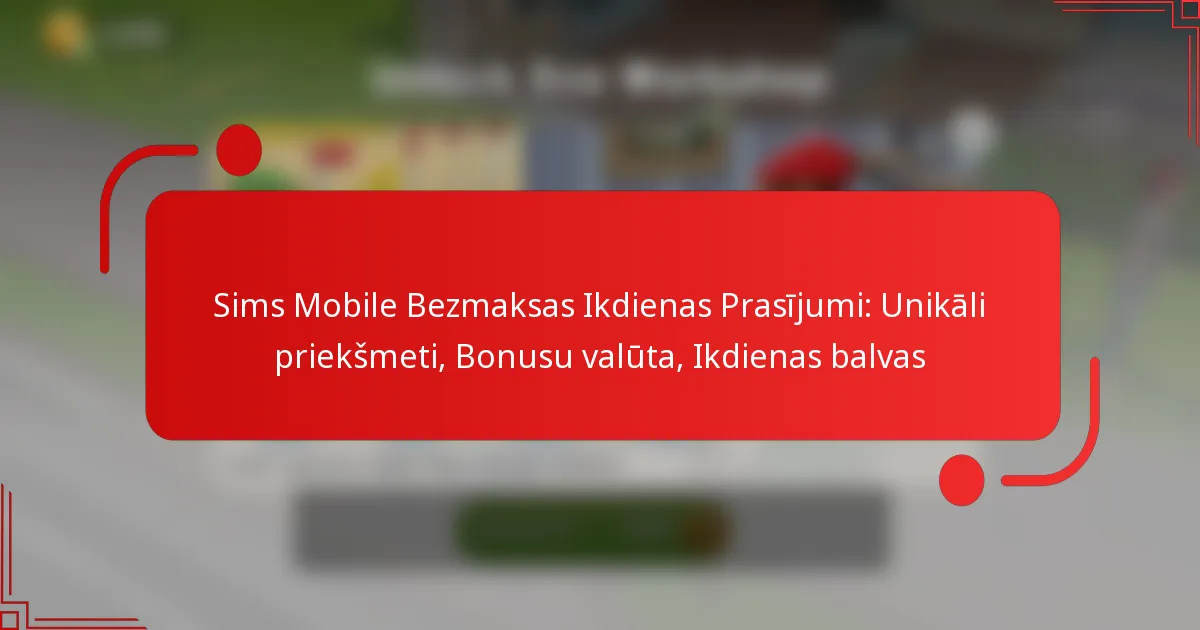 Sims Mobile Bezmaksas Ikdienas Prasījumi: Unikāli priekšmeti, Bonusu valūta, Ikdienas balvas