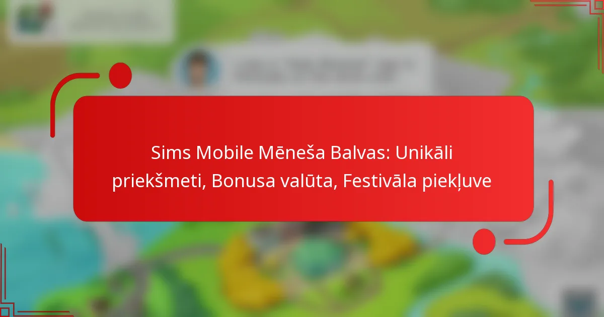 Sims Mobile Mēneša Balvas: Unikāli priekšmeti, Bonusa valūta, Festivāla piekļuve