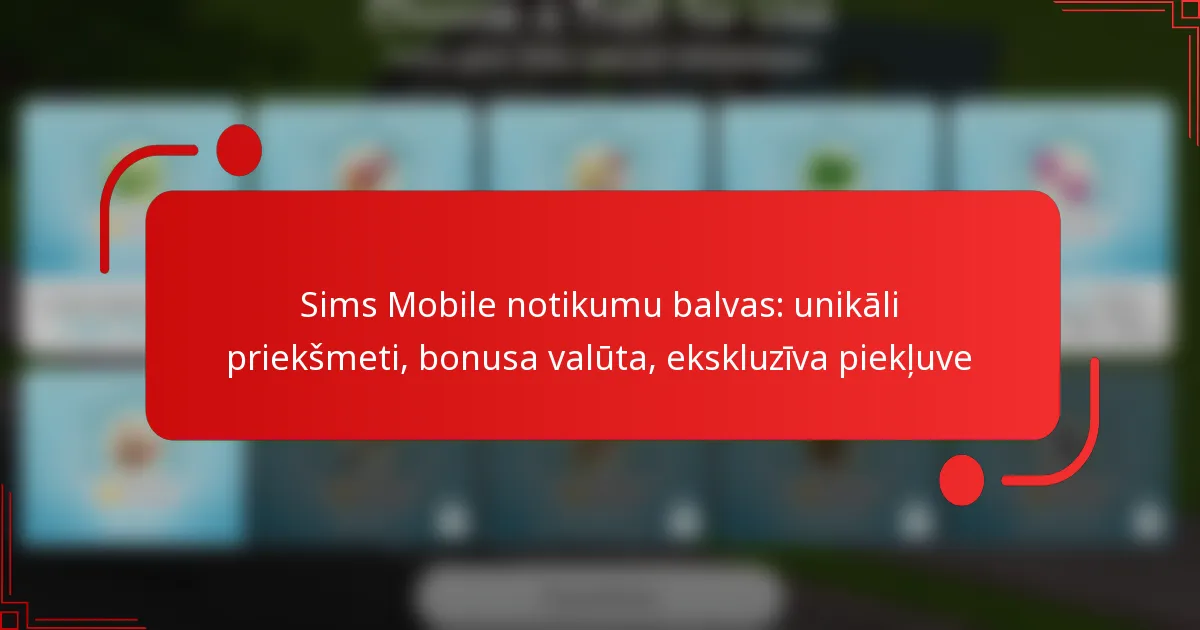Sims Mobile notikumu balvas: unikāli priekšmeti, bonusa valūta, ekskluzīva piekļuve