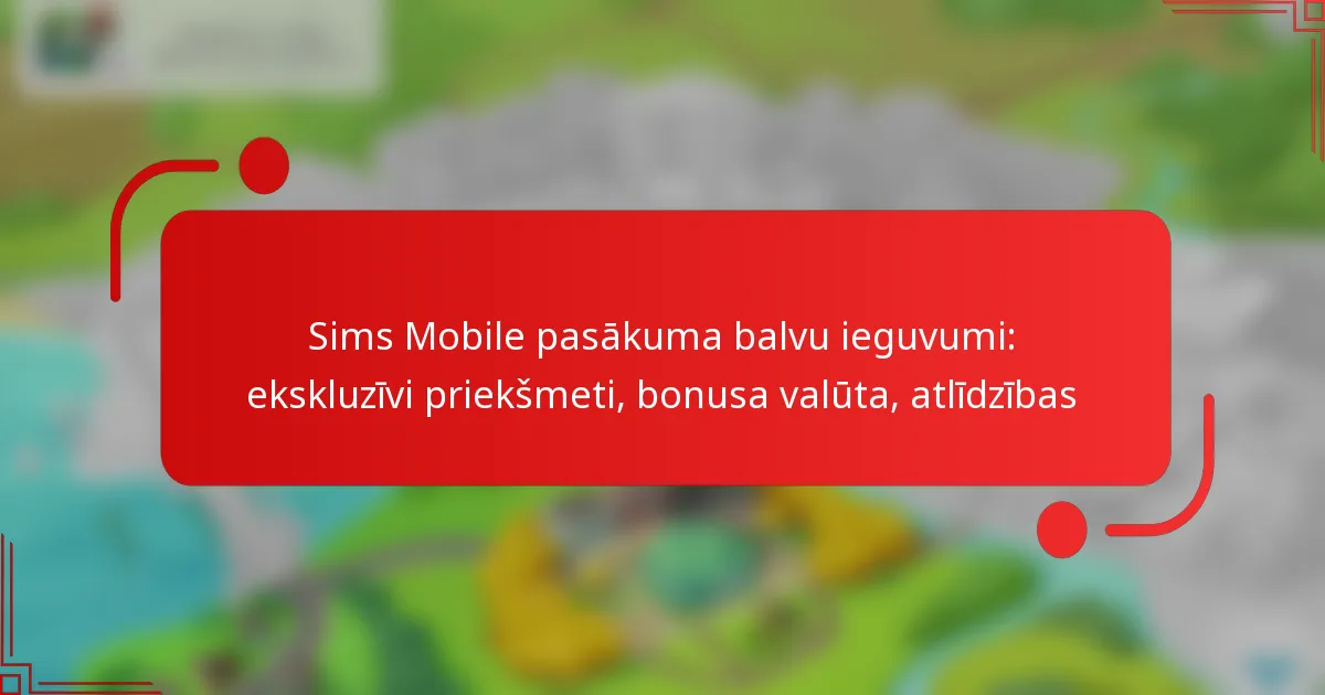 Sims Mobile pasākuma balvu ieguvumi: ekskluzīvi priekšmeti, bonusa valūta, atlīdzības