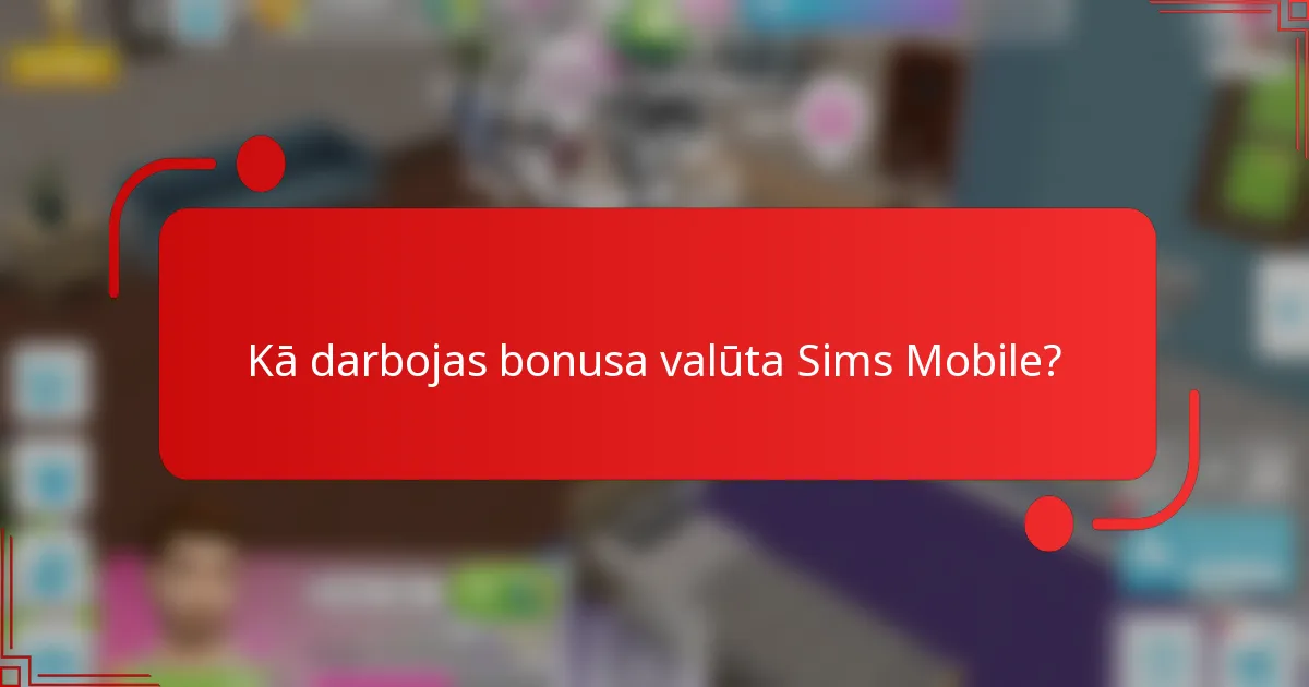 Kā darbojas bonusa valūta Sims Mobile?