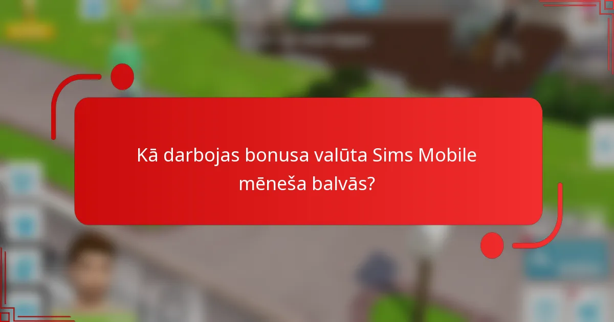Kā darbojas bonusa valūta Sims Mobile mēneša balvās?