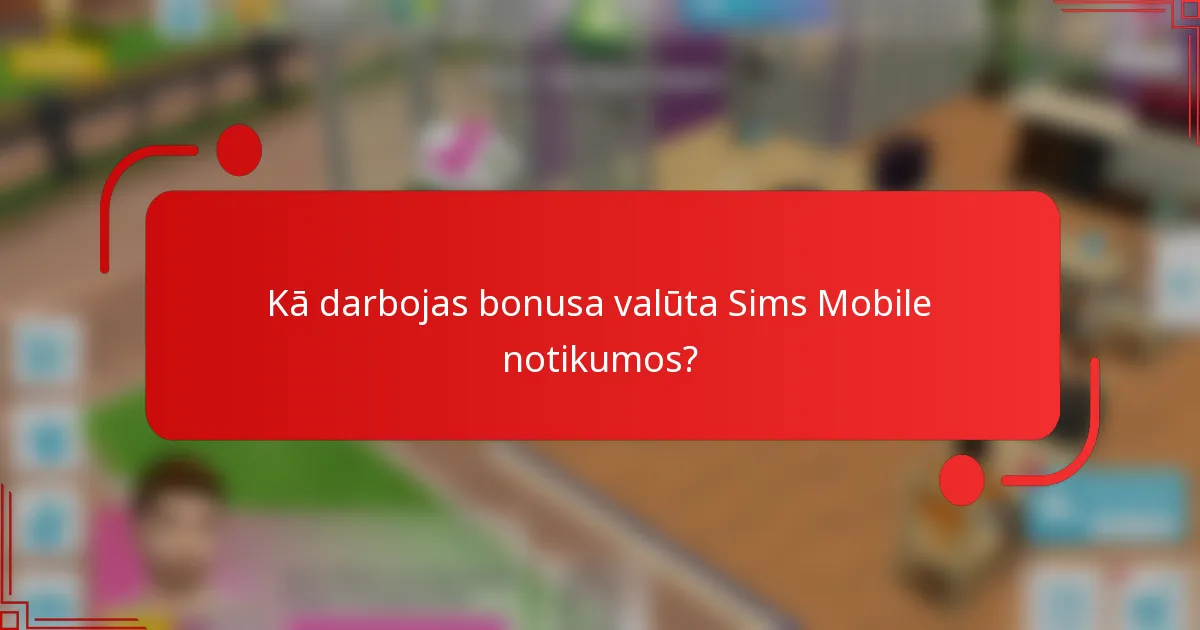 Kā darbojas bonusa valūta Sims Mobile notikumos?