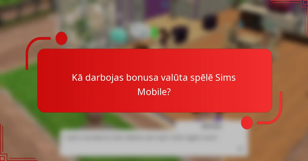 Kā darbojas bonusa valūta spēlē Sims Mobile?