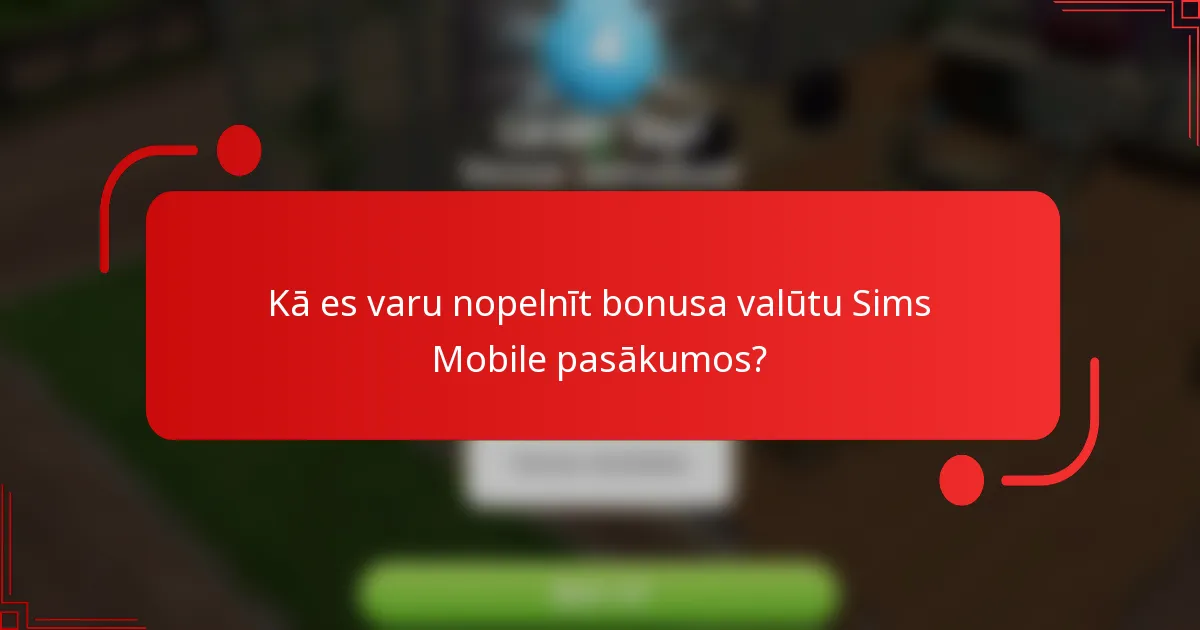 Kā es varu nopelnīt bonusa valūtu Sims Mobile pasākumos?