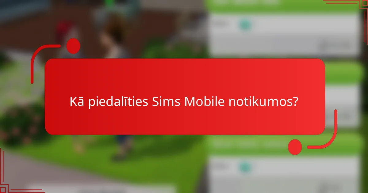 Kā piedalīties Sims Mobile notikumos?