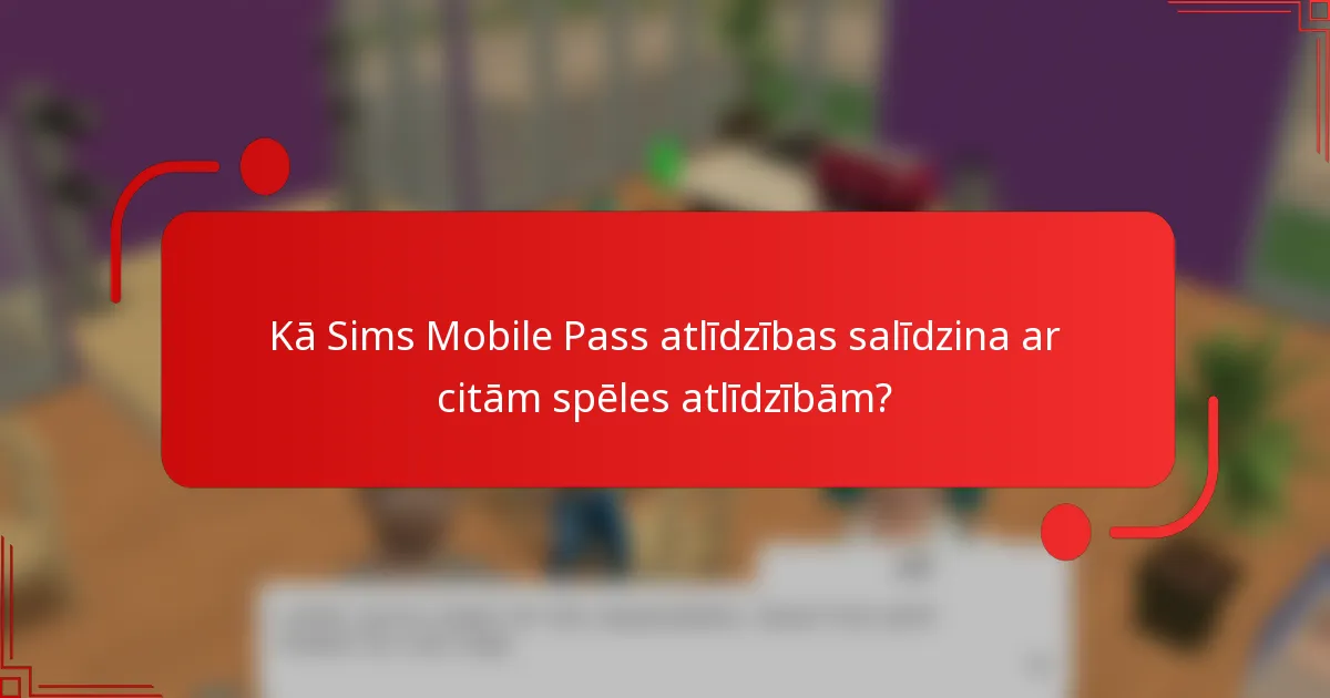 Kā Sims Mobile Pass atlīdzības salīdzina ar citām spēles atlīdzībām?