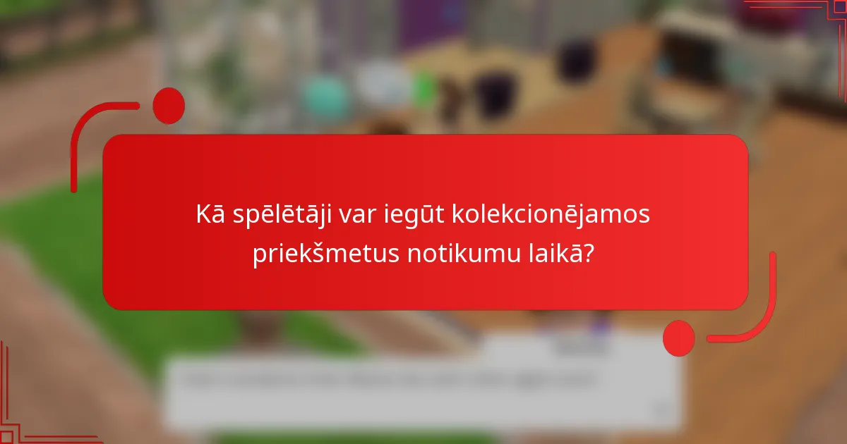 Kā spēlētāji var iegūt kolekcionējamos priekšmetus notikumu laikā?