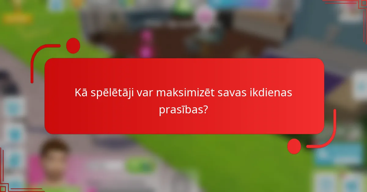 Kā spēlētāji var maksimizēt savas ikdienas prasības?