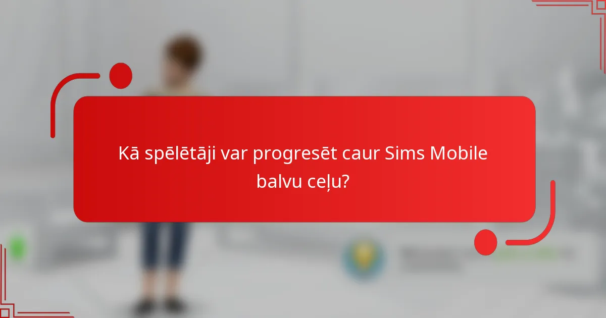 Kā spēlētāji var progresēt caur Sims Mobile balvu ceļu?