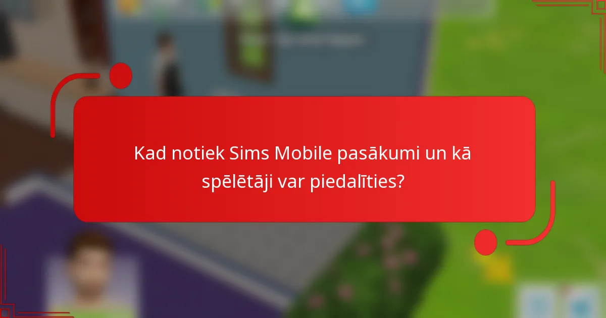 Kad notiek Sims Mobile pasākumi un kā spēlētāji var piedalīties?