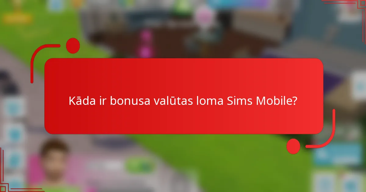 Kāda ir bonusa valūtas loma Sims Mobile?