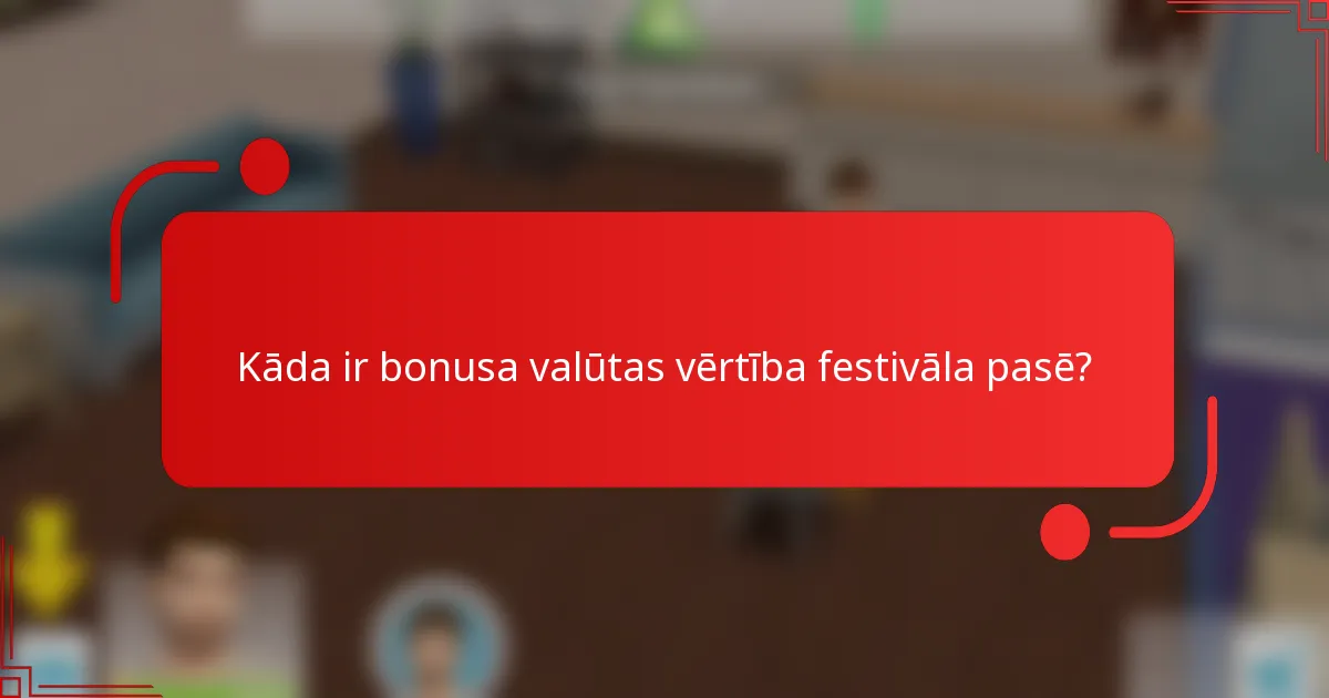 Kāda ir bonusa valūtas vērtība festivāla pasē?