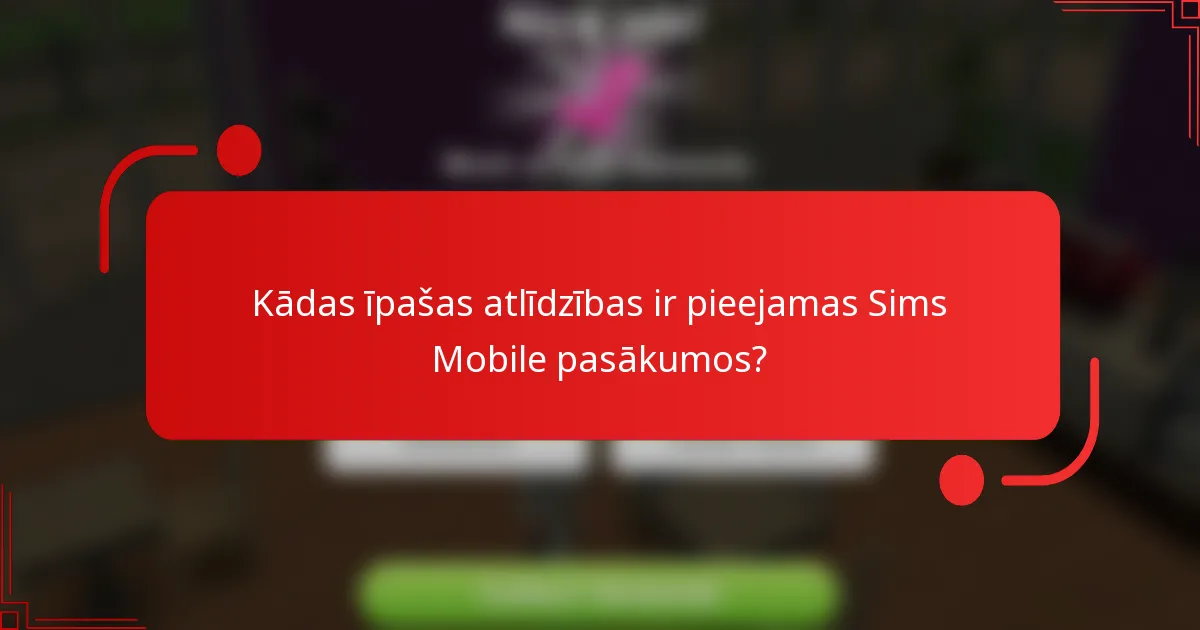 Kādas īpašas atlīdzības ir pieejamas Sims Mobile pasākumos?