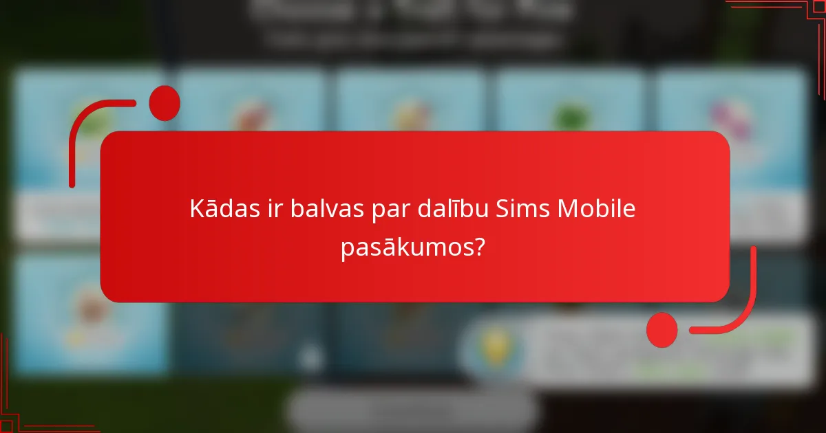 Kādas ir balvas par dalību Sims Mobile pasākumos?