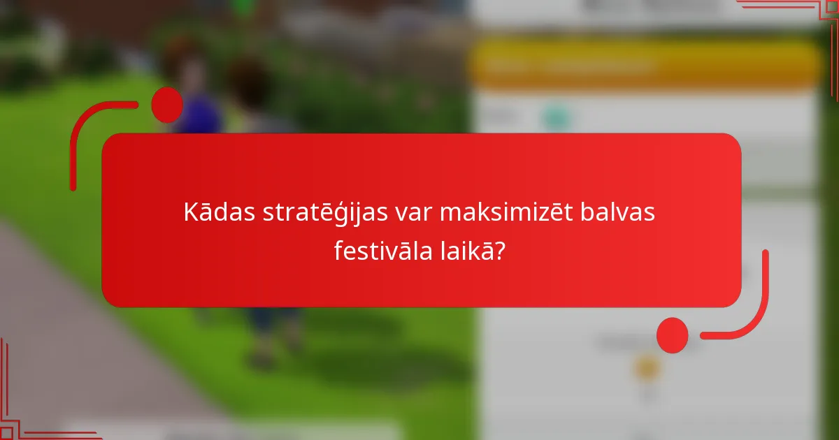 Kādas stratēģijas var maksimizēt balvas festivāla laikā?