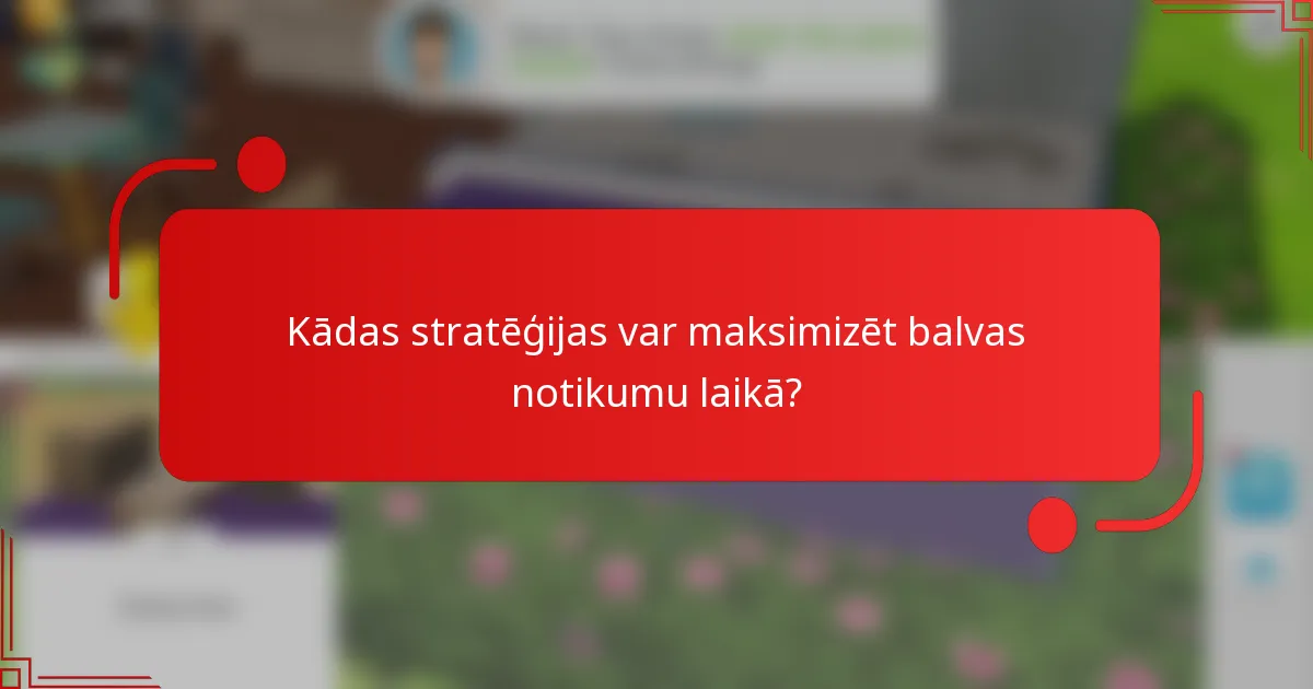 Kādas stratēģijas var maksimizēt balvas notikumu laikā?