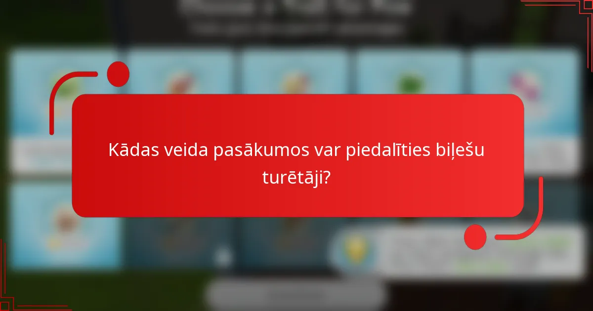 Kādas veida pasākumos var piedalīties biļešu turētāji?