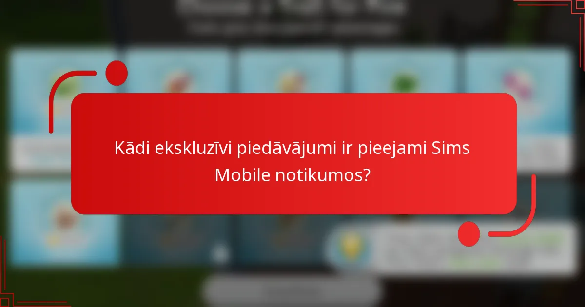 Kādi ekskluzīvi piedāvājumi ir pieejami Sims Mobile notikumos?