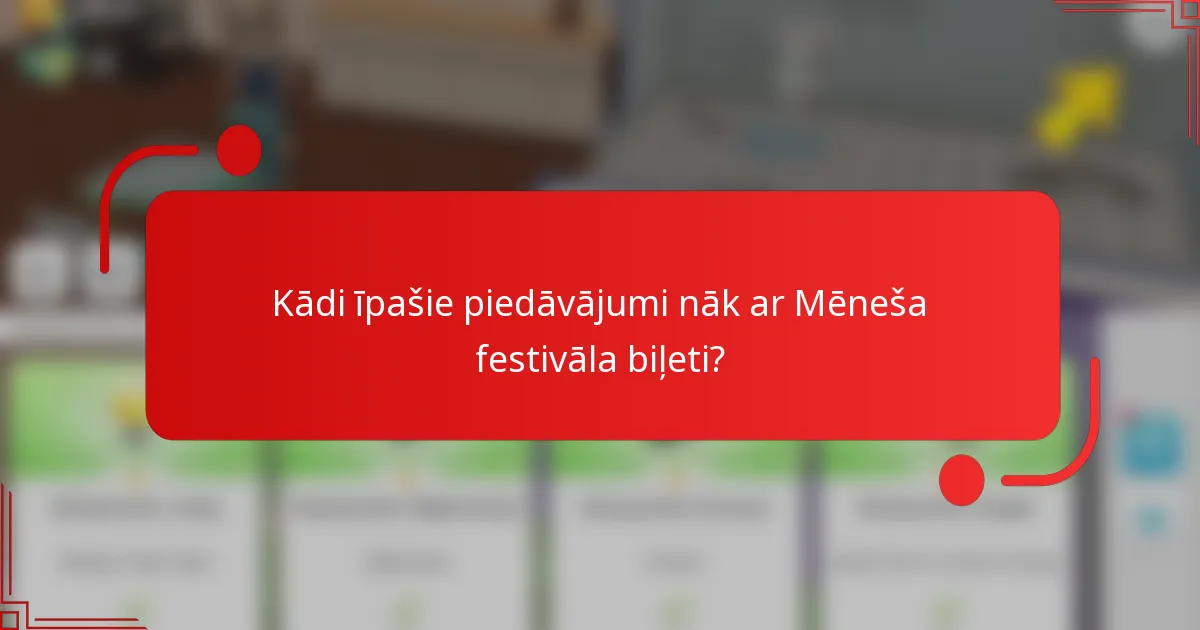 Kādi īpašie piedāvājumi nāk ar Mēneša festivāla biļeti?
