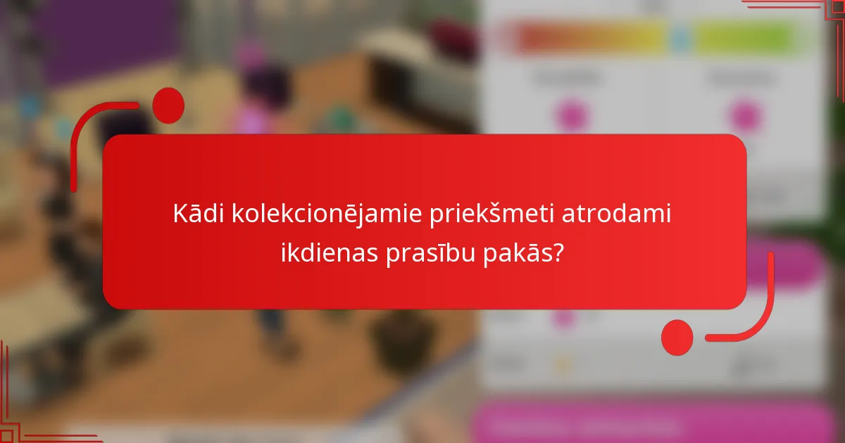 Kādi kolekcionējamie priekšmeti atrodami ikdienas prasību pakās?