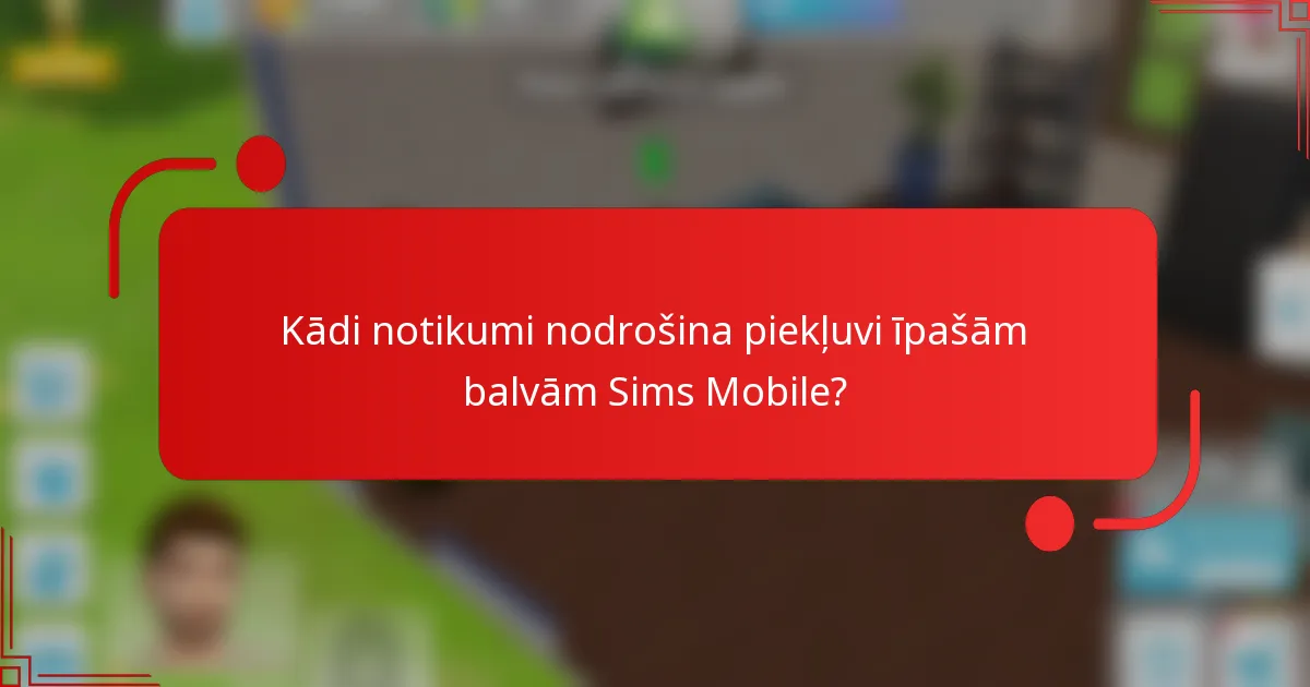Kādi notikumi nodrošina piekļuvi īpašām balvām Sims Mobile?