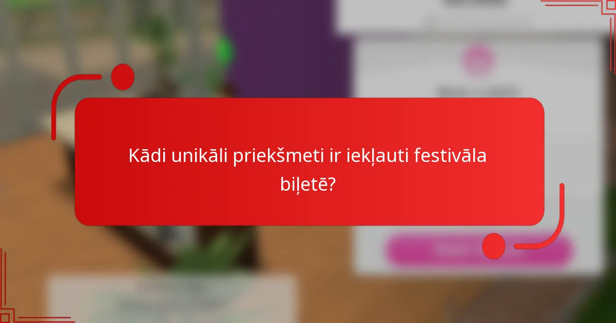 Kādi unikāli priekšmeti ir iekļauti festivāla biļetē?