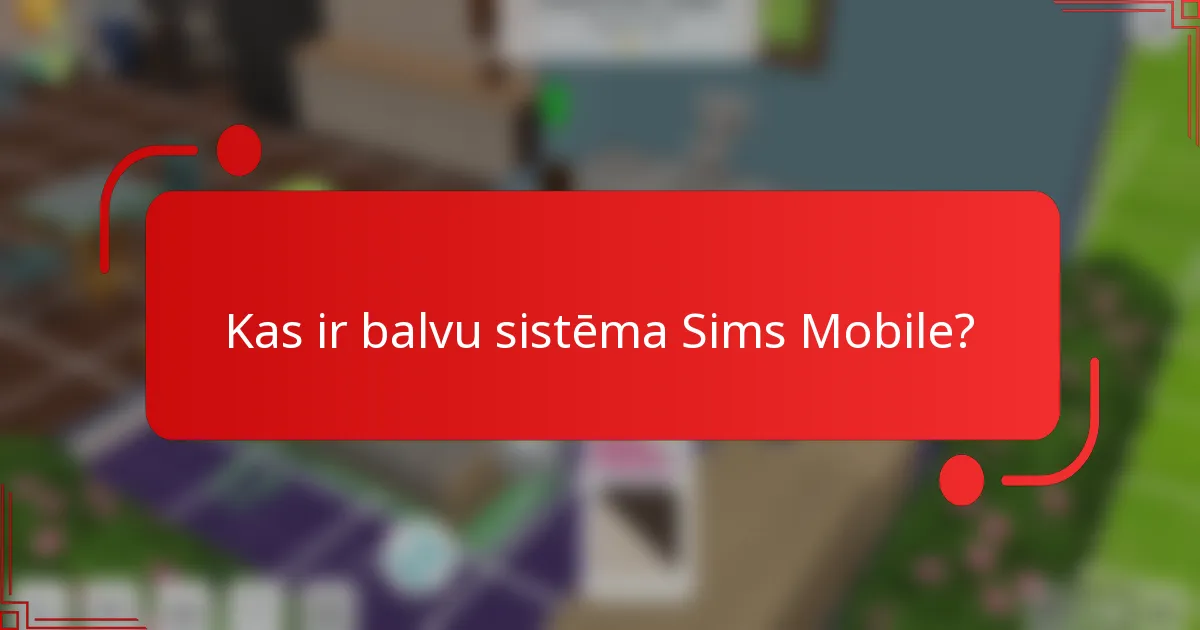 Kas ir balvu sistēma Sims Mobile?