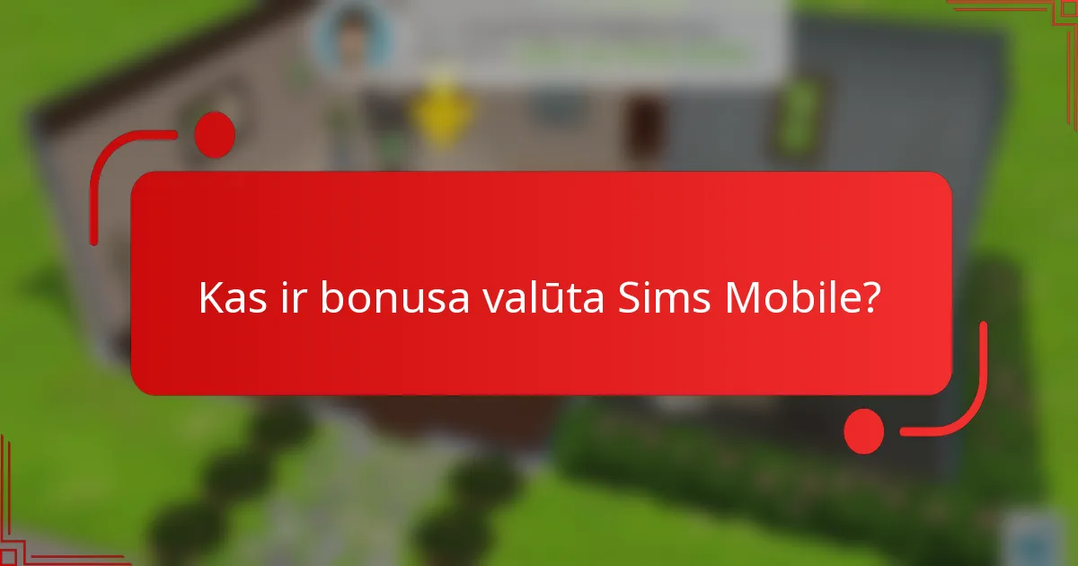 Kas ir bonusa valūta Sims Mobile?