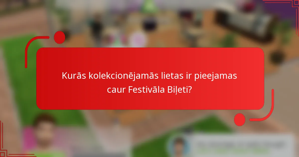 Kurās kolekcionējamās lietas ir pieejamas caur Festivāla Biļeti?