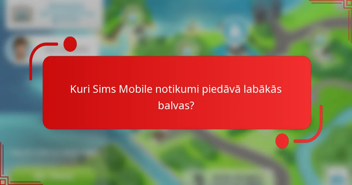 Kuri Sims Mobile notikumi piedāvā labākās balvas?