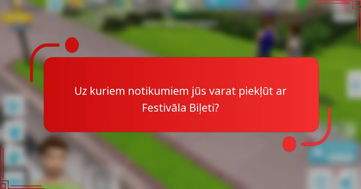 Uz kuriem notikumiem jūs varat piekļūt ar Festivāla Biļeti?